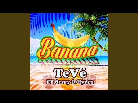 Banana (feat. Serry, Hydro)