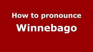 How to pronounce Winnebago