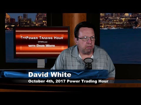 October 4th Power Trading Hour with David White on TFNN   2017