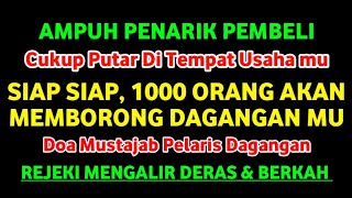 Download lagu DOA PELARIS DAGANGAN❗ SIAP SIAP, 1000 ORANG AKAN MEMBORONG DAGANGAN MU, DOA PELARIS DAGANGAN mp3