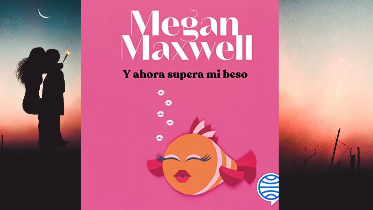 Y ahora supera mi beso Audiolibro, Megan Maxwell