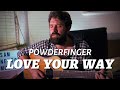 Powderfinger - Love Your Way cover