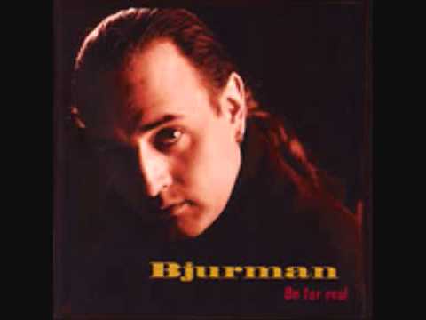 BJURMAN - Be For Real.wmv
