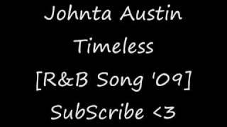 Muzica Johnta Austin  Timeless (Prod. by Songbook) [R&amp;B Song 2009].flv