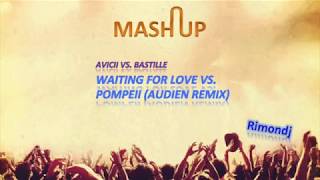Avicii - Waiting For Love vs. Bastille - Pompeii (Audien Remix) (Rimondj&#39;s Mashup)