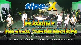 Download lagu TIPE-X - KAMU NGGA SENDIRIAN LIVE IN KOTA PERDAGANGAN mp3
