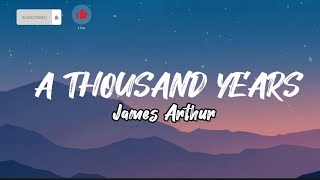 A Thousand years- James Arthur (Lyrics)