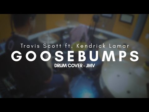 Goosebumps - Travis Scott ft. Kendrick Lamar | DRUM COVER - JMV