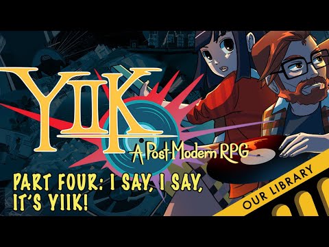 YIIK: A Postmodern RPG - Part 4 - I say, I say, It's YIIK!