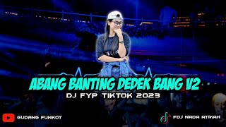Download lagu DJ FYP TIKTOK - ABANG BANTING DEDEK BANG V2 || SINGLE FUNKOT PALING DICARI 2023 mp3