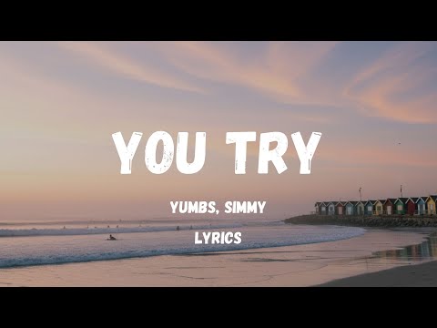 You Try – Yumbs ft. Simmy | Full Lyrics + English Translation