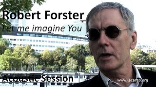 #732 Robert Forster - Let me imagine You (Acoustic Session)