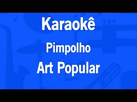 Karaokê Pimpolho - Art Popular