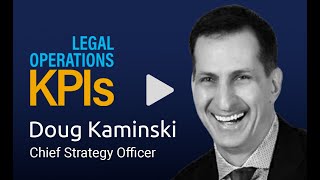 Doug Kaminski | Legal Operations KPIs | Highlights