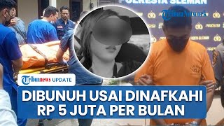 Tragis! Ibu Muda di Sleman Dibunuh Kekasih seusai Dinafkahi Rp 5 Juta per Bulan tapi Tolak Dinikahi