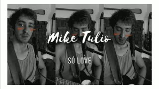 Mike Tulio ll &quot;Só Love&quot;, Claudinho e Buchecha