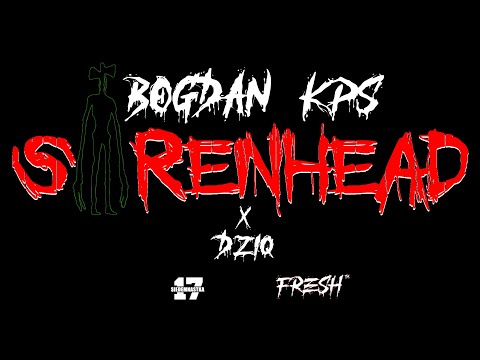 Bogdan KPS x Dziq - Sirenhead prod.Leloyd
