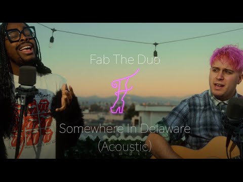 Fab The Duo - Somewhere In Delaware (Acoustic)