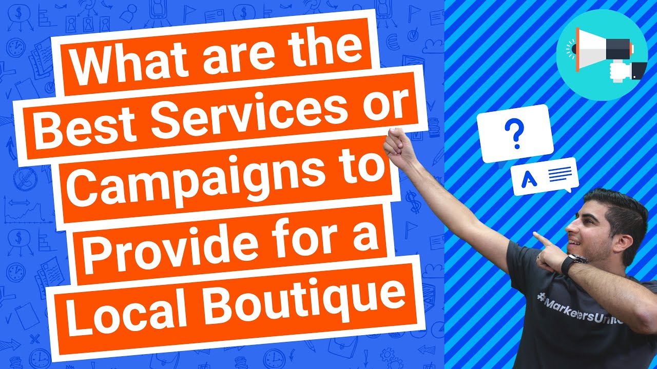 What are the Best Services or Campaigns to Provide for a Local Boutique?
