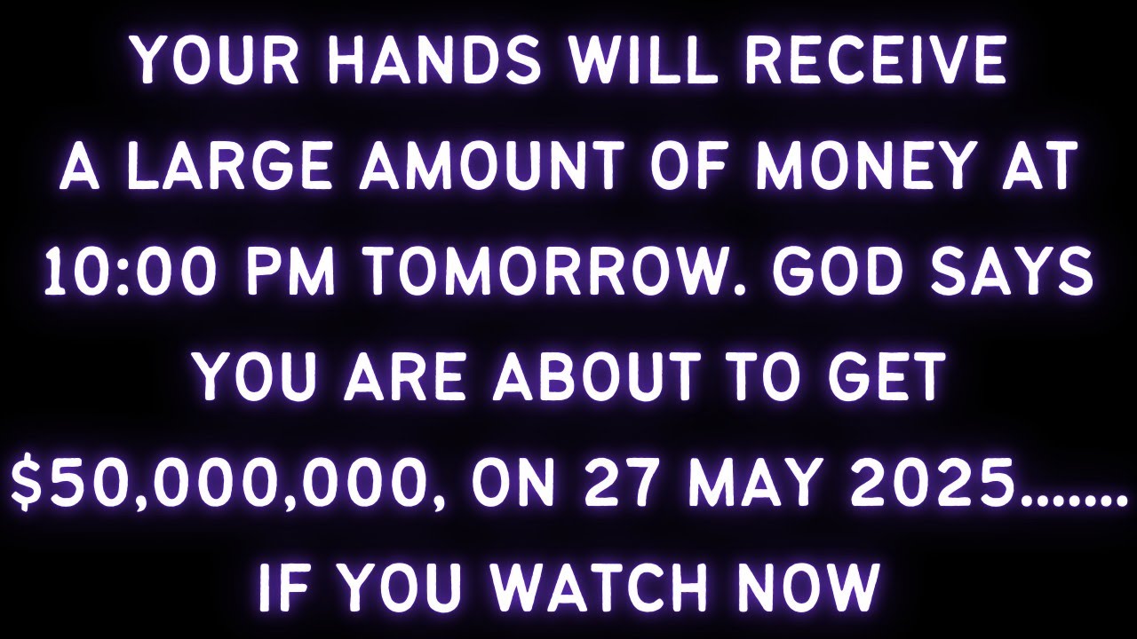 🤑🤑 GOD IS SAYING YOUR HANDS WILL RECIEVE A LARGE AMOUNT OF MONEY AT 10:00 PM TOMORROW IF YOU WATCH..