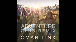 Omar LinX ft. Foxes - Youth (Adventure Club Remix)