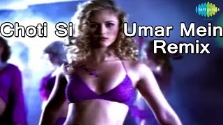 Chhoti Si Umar Mein Lag Gaya Rog (Remix)  Bollywoo