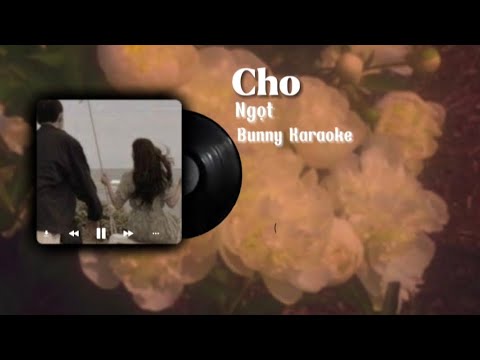Cho-Ngọt | Edit by Bunny | Karaoke | Daily Guitar | Karaoke không lời | Dễ hát | Cho | Ngọt