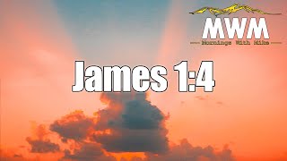 James 1:4 | Self-Help In Faith | Mornings With Mike #MWM