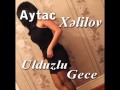 Aytac Xelilova Ulduzlu gece 