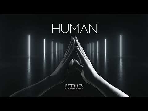 Peter Luts feat Hunter Falls - HUMAN