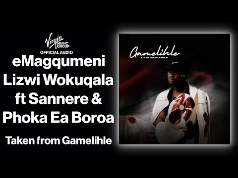 6 - eMagqumeni - Lizwi Wokuqala feat. Sannere, Phoka Ea Boroa | Official Audio - Gamelihle