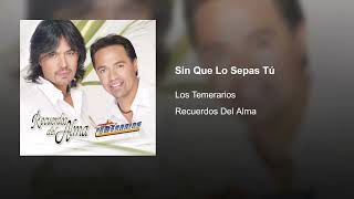 Los Temerarios - Sin Que Lo Sepas Tú (Audio)