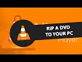 How To Rip A DVD To Your PC With VLC