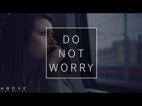 DO NOT WORRY | God Is Bigger Than Fear - Christian Motivation for Effective Faith