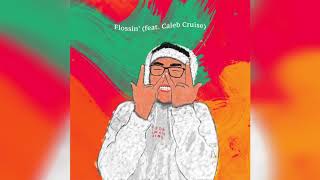 Flossin&#39; (feat. Caleb Cruise)
