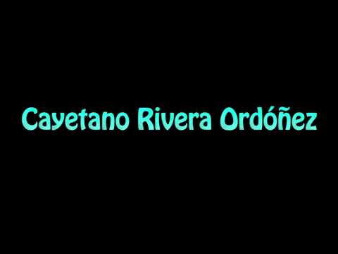 Learn How To Pronounce Cayetano Rivera Ordonez