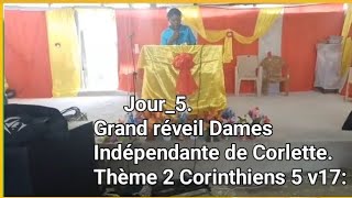 jour 5 grand reveil dames independante de corlette theme 2 corinthiens 5v17