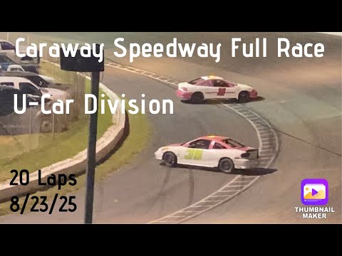 Full Short Track Race: Caraway Speedway U-Car Division 20 Laps 8/23/25