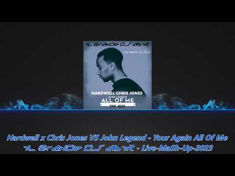 Hardwell x Chris Jones VS John Legend - Your Again All Of Me _ iL GrAnDe Dj MiK - Live-MaSh-Up-2023
