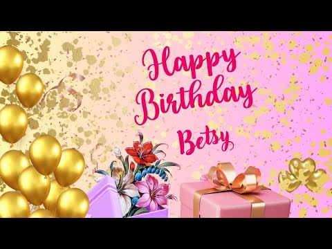 HAPPY BIRTHDAY BETSY🎉💐🎊