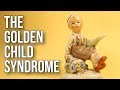 The Golden Child Syndrome