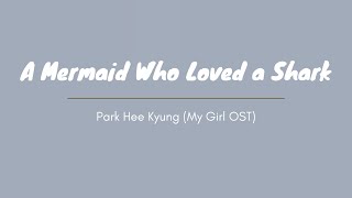 Download lagu A Mermaid Who Loved a Shark - Park Hee Kyung (My Girl OST) mp3