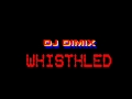 DJ DIMIX - WHISTHLED 