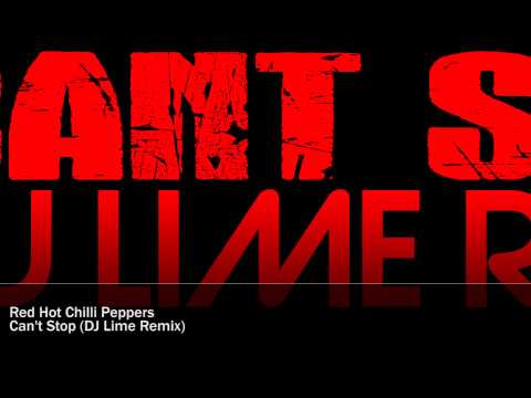 Red Hot Chilli Peppers - Can't Stop (DJ Lime Remix)