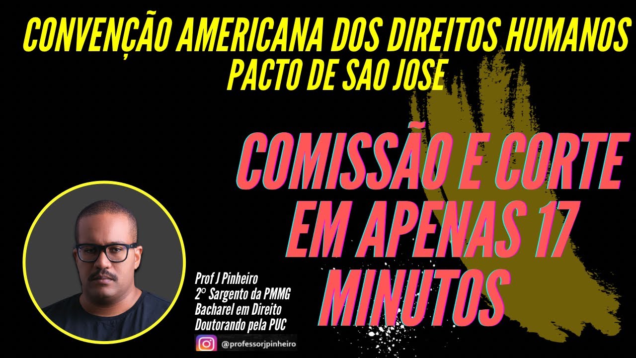 Convenção Americana dos Direitos Humanos - Comissão e Corte em apenas 17 minutos!
