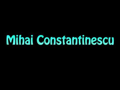 Learn How To Pronounce Mihai Constantinescu