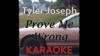 Tyler Joseph - Prove Me Wrong (Karaoke)