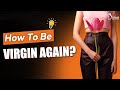 How To Be Virgin Again Hymenoplasty Complete Guide In Hindi Hymen Repair In Delhi