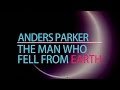 Anders Parker "The Man Who Fell From Earth"