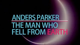 Anders Parker "The Man Who Fell From Earth"